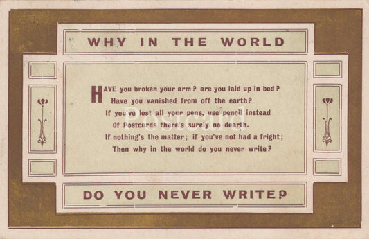 Vintage-style card with a humorous poem asking why someone hasn't written, framed by decorative elements.
