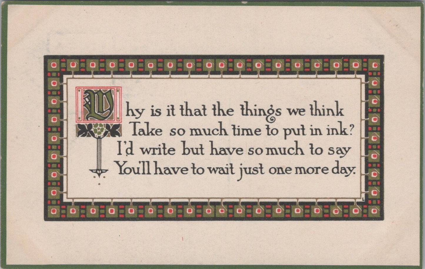 Motto Postcard: Why Is It That The Things We Think. Illuminated W Border XT1853